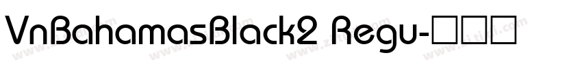 VnBahamasBlack2 Regu字体转换